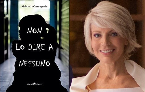 Non lo dire a nessuno Gabriella Carmagnola racconta di una bimba abusata che diventa donna