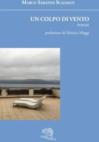 Il 22 ottobre a Roma Marco Sabatini Scalmati presenta il suo libro di Poesie “Un colpo di vento”